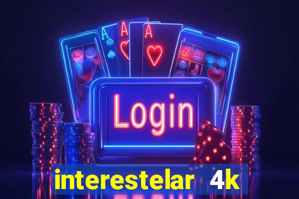 interestelar 4k dublado download